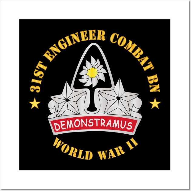 31st Engineer Combat Bn - World War II Wall Art by twix123844